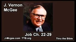 18 Job 22-29 - J Vernon Mcgee - Thru the Bible