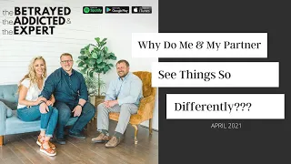 Why Do Me & My Partner See Things So Differently???