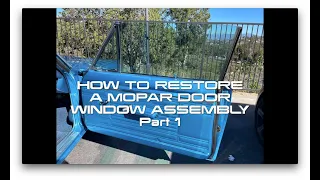 How to Restore a Mopar Door Window Assembly: Part 1