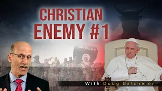 "Christian Enemy #1" with Doug Batchelor