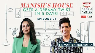 Manish Malhotra’s House To Get A Dream Makeover | Ep1 | Kurlon Presents Dream Homes with Gauri Khan