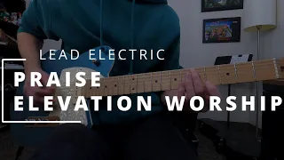 Praise - Elevation Worship || LEAD ELECTRIC + HELIX