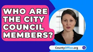 Who Are The City Council Members? - CountyOffice.org