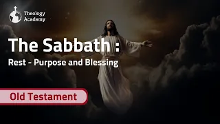 The Sabbath : Rest - Purpose  and Blessing - Theology Academy