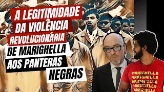 A legitimidade da violência revolucionária de Marighella aos Panteras Negras