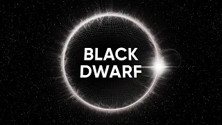 A BLACK DWARF, THE LAST STAR IN THE UNIVERSE