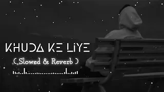 Khuda Ke Liye Chor Do Ab Yeh Parda | Lo-Fi ( Slowed and Reverb ) New Sad Song