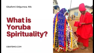 What is Yoruba Spirituality?