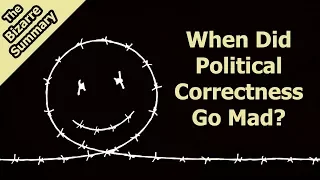 When Did Political Correctness Go Mad?