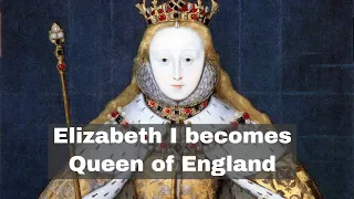 17th November 1558: Elizabeth I succeeds her half-sister Mary to become Queen of England