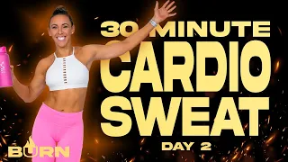 30 Minute Cardio Sweat Workout | BURN - Day 2