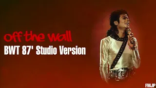 Off The Wall |  FMJP BWT 87' Studio Version