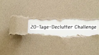 20-Tage-Declutter-Challenge ➡️ Ausmisten EXTREME (200+ Dinge ausgemistet)