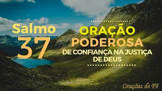 Salmo 37 - Oração poderosa de confiança na justiça de Deus