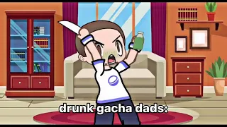 My DruNk Dad 👨  Gacha Club / Life Meme