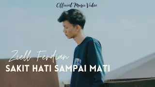 Ziell Ferdian - Sakit Hati Sampai Mati (Official Music Video)