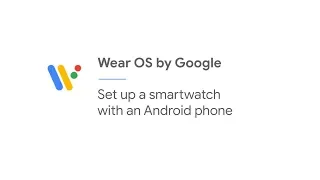 Set up a smartwatch with an Android phone | Wear OS by Google