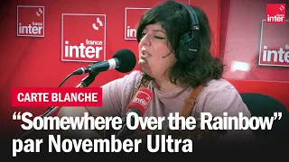 November Ultra reprend "Somewhere Over the Rainbow" d'Harold Arlen