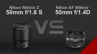 Nikon Nikkor Z 50mm F1.8 S vs Nikon AF Nikkor 50mm f/1.4D