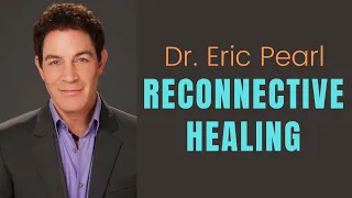 Dr. Eric Pearl: Reconnective Healing