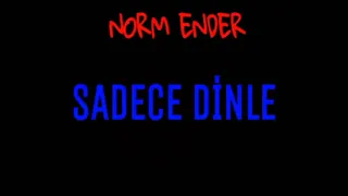 Norm Ender/SADECE DİNLE (1 Saatlik Versiyon)