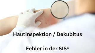 Hautinspektion & Dekubitus: Der häufigste Pflegefehler enthüllt in der SIS®