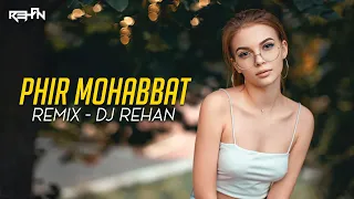 Phir Mohabbat (Deep House Remix) | Dj Rehan | Arijit Singh | Emraan Hashmi | Jacqueline | Murder 2