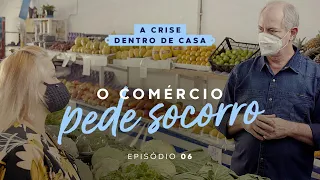 O COMÉRCIO PEDE SOCORRO | A crise dentro de casa