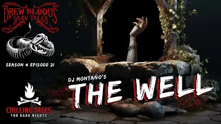 "The Well" 💀 S4E21 Drew Blood’s Dark Tales (Scary Stories Creepypasta Podcast)
