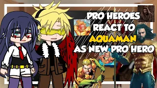 •||• Pro Heroes react to Aquaman as new pro Hero •||• 🦈🐟 1/1 🇧🇷🇺🇲 [Original]