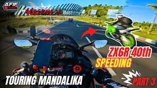 JALUR BY PAS MANDALIKA EMANG GAK ADA OBAT‼ TEST SPEED ZX6R 40TH ANNIV🔥 TOURING MANDALIKA PART 3