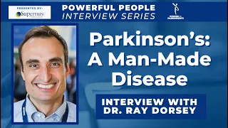 Parkinson's: A Man-Made Disease Interview with Dr. Ray Dorsey