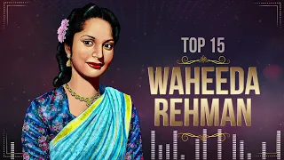 Top 15 Hits - Waheeda Rehman | Waheeda Rehman | Bollywood Songs | Jukebox Hits