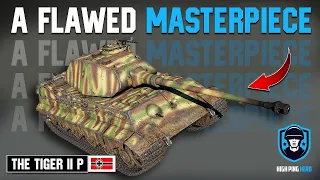 The Tiger II P: A Fatal Design Flaw | War Thunder | 2023