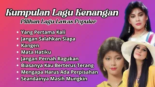 Kumpulan Lagu Lagu Kenangan | Pilihan Lagu Lawas Populer