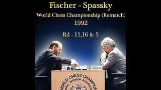 Fischer vs Spassky | World Chess Championship Rematch 1992 (Unofficial) | Rd - 11,16 and 5