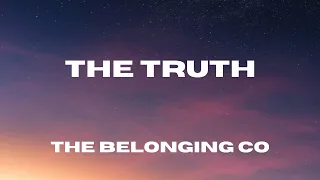 The Truth - Lyric Video - The Belonging Co