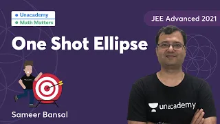 JEE Advanced 2021 | One Shot Ellipse | Sameer Bansal |  Math Matters