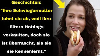 Geschichten: "Ihre Schwiegermutter lehnt sie ab, weil ihre Eltern Hotdogs verkauften, doch sie ist