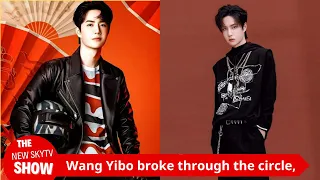 It exploded! , what happened to this blockbuster? Wang Yibo broke through the circle, achieved cross