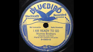 Monroe Brothers (Charlie & Bill Monroe) "I Am Ready To Go" bluegrass classic =hillbilly 78 rpm