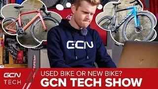 Cheap New Bike Or A Used Bike With A Higher Spec? | GCN Tech Show Ep. 77