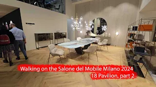 Walking on the  Salone del Mobile Milano 2024  18 Pavilion, part 2