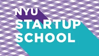NYU Startup School: Getting to Product Market Fit Part 1