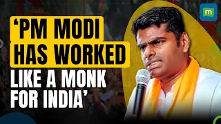 K Annamalai: PM Modi Has Worked Like A 'Monk' For India | Election News