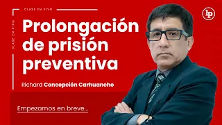 Clase gratuita: Prolongación de prisión preventiva