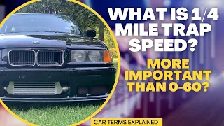 WHAT IS 1/4 MILE TRAP SPEED? AND WHY IS IT MORE IMPORTANT THAN 0-60 OR 1/4 MILE ET?