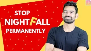 How to Stop Nightfall Permanently