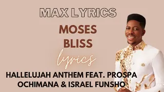 Moses Bliss - Hallelujah Anthem feat. Prospa Ochimana & Israel Funsho lyrics