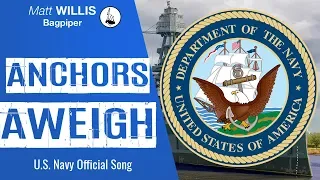 Anchors Aweigh - U.S. Navy Anthem on Bagpipes!